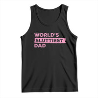 Worlds Sluttiest Dad Tank Top Funny Meme Joke