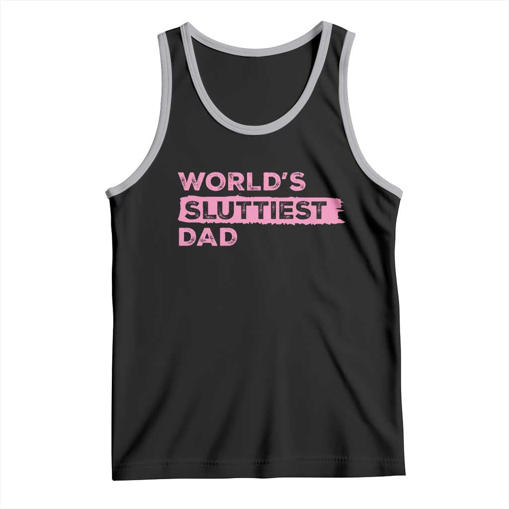 Worlds Sluttiest Dad Tank Top Funny Meme Joke