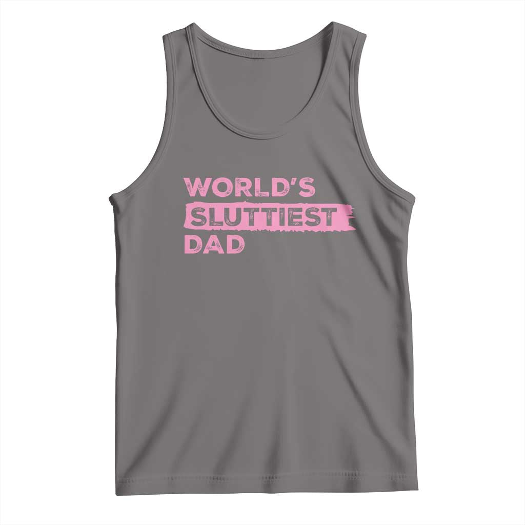 Worlds Sluttiest Dad Tank Top Funny Meme Joke