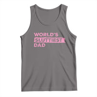 Worlds Sluttiest Dad Tank Top Funny Meme Joke