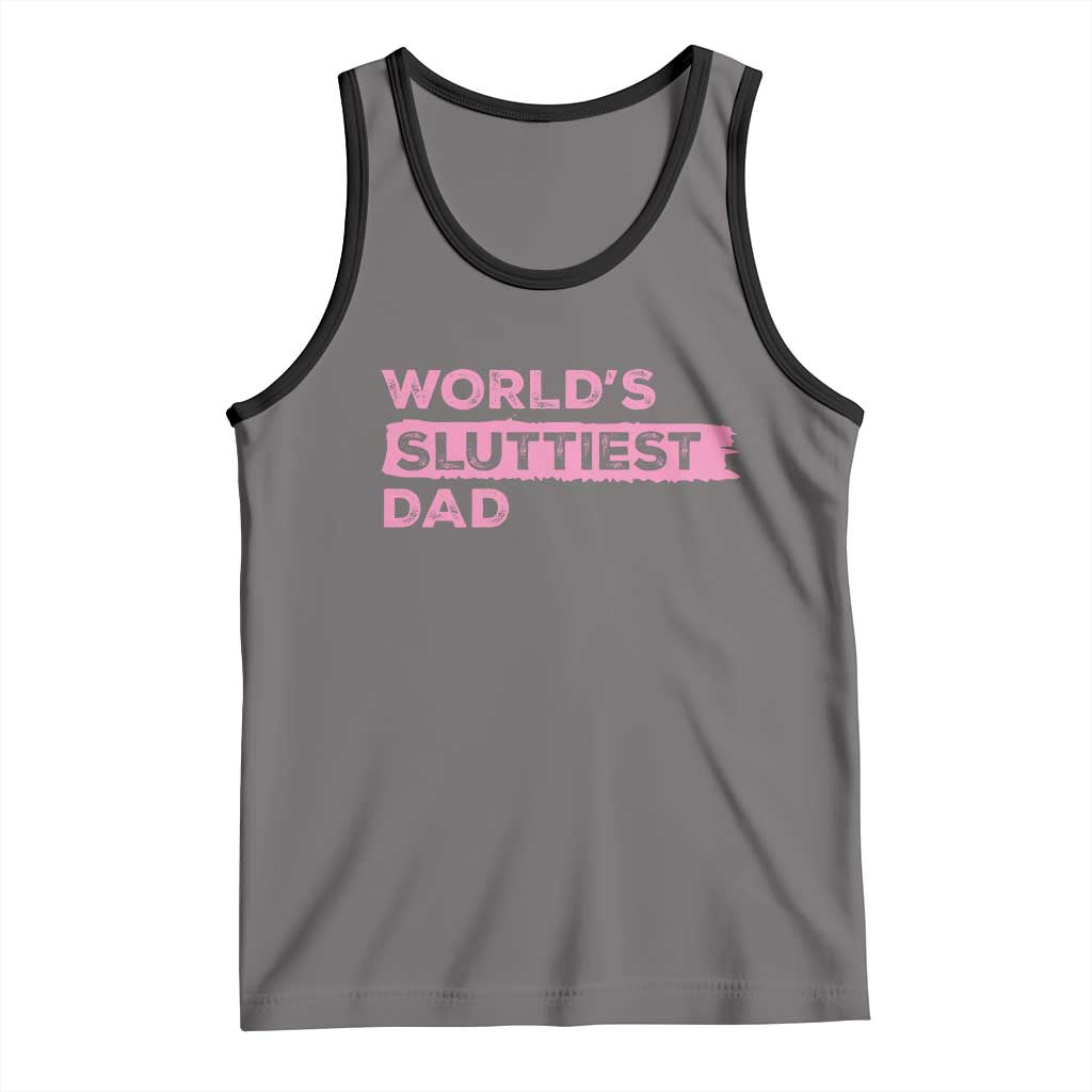 Worlds Sluttiest Dad Tank Top Funny Meme Joke