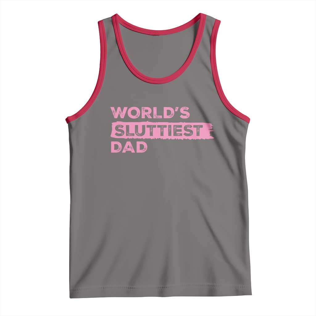 Worlds Sluttiest Dad Tank Top Funny Meme Joke
