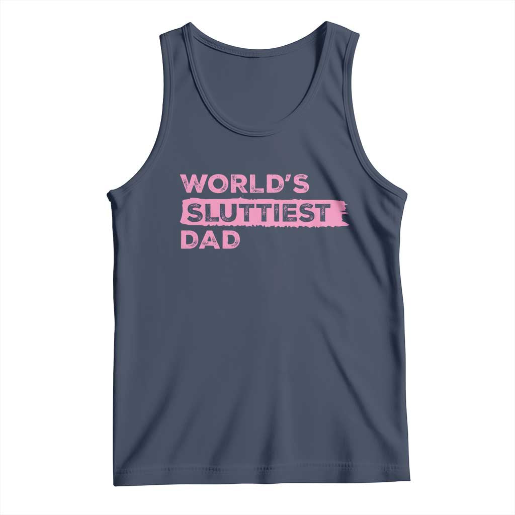 Worlds Sluttiest Dad Tank Top Funny Meme Joke
