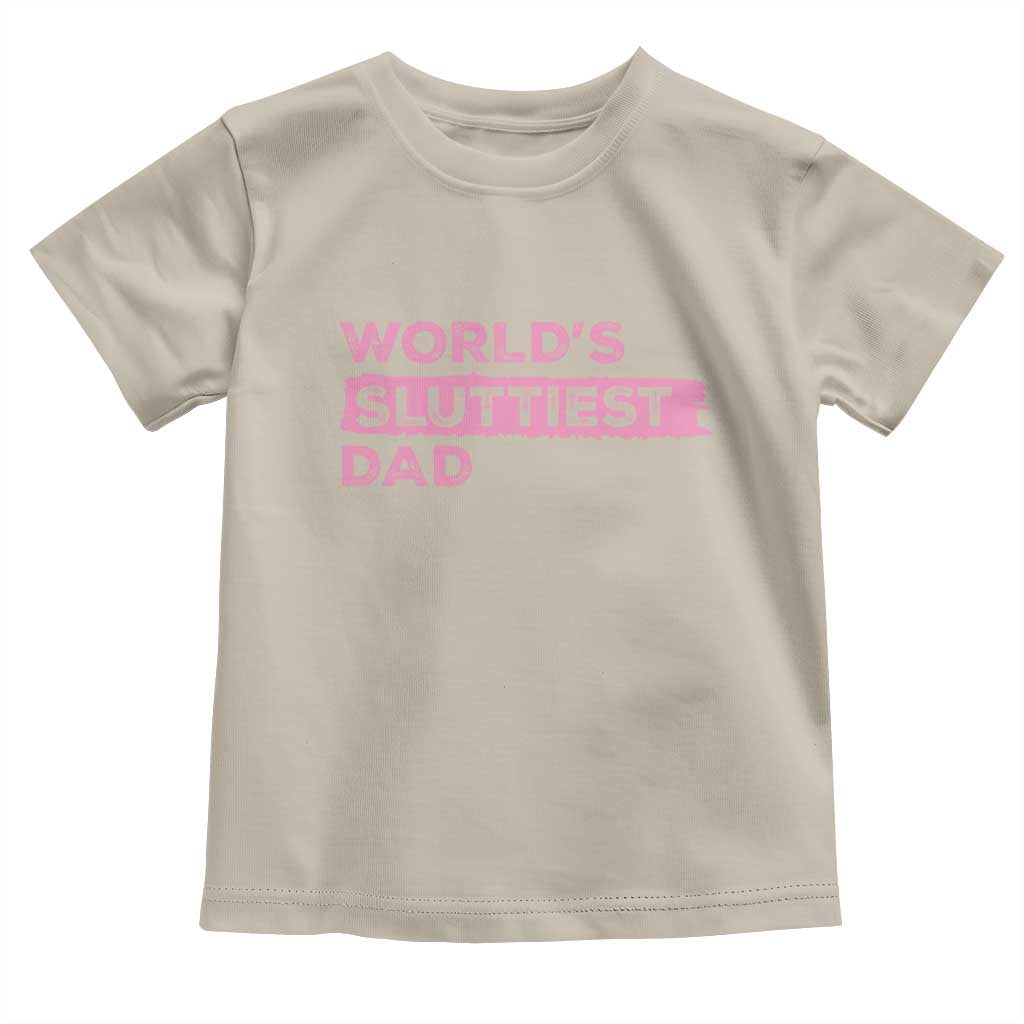 Worlds Sluttiest Dad Toddler T Shirt Funny Meme Joke