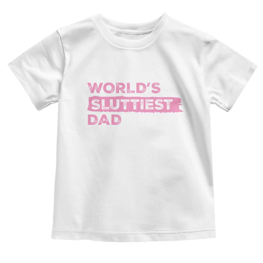 Worlds Sluttiest Dad Toddler T Shirt Funny Meme Joke