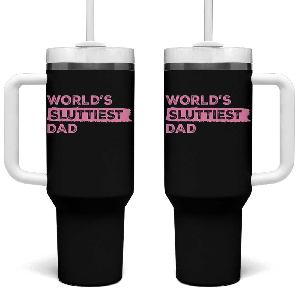 Worlds Sluttiest Dad Tumbler With Handle Funny Meme Joke