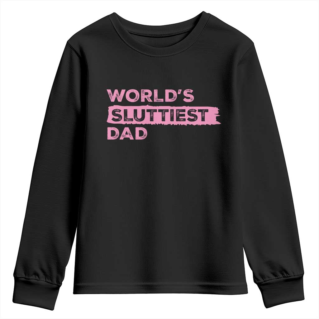 Worlds Sluttiest Dad Youth Sweatshirt Funny Meme Joke
