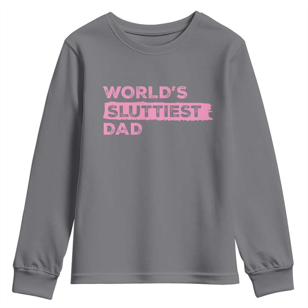 Worlds Sluttiest Dad Youth Sweatshirt Funny Meme Joke