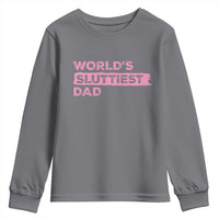 Worlds Sluttiest Dad Youth Sweatshirt Funny Meme Joke