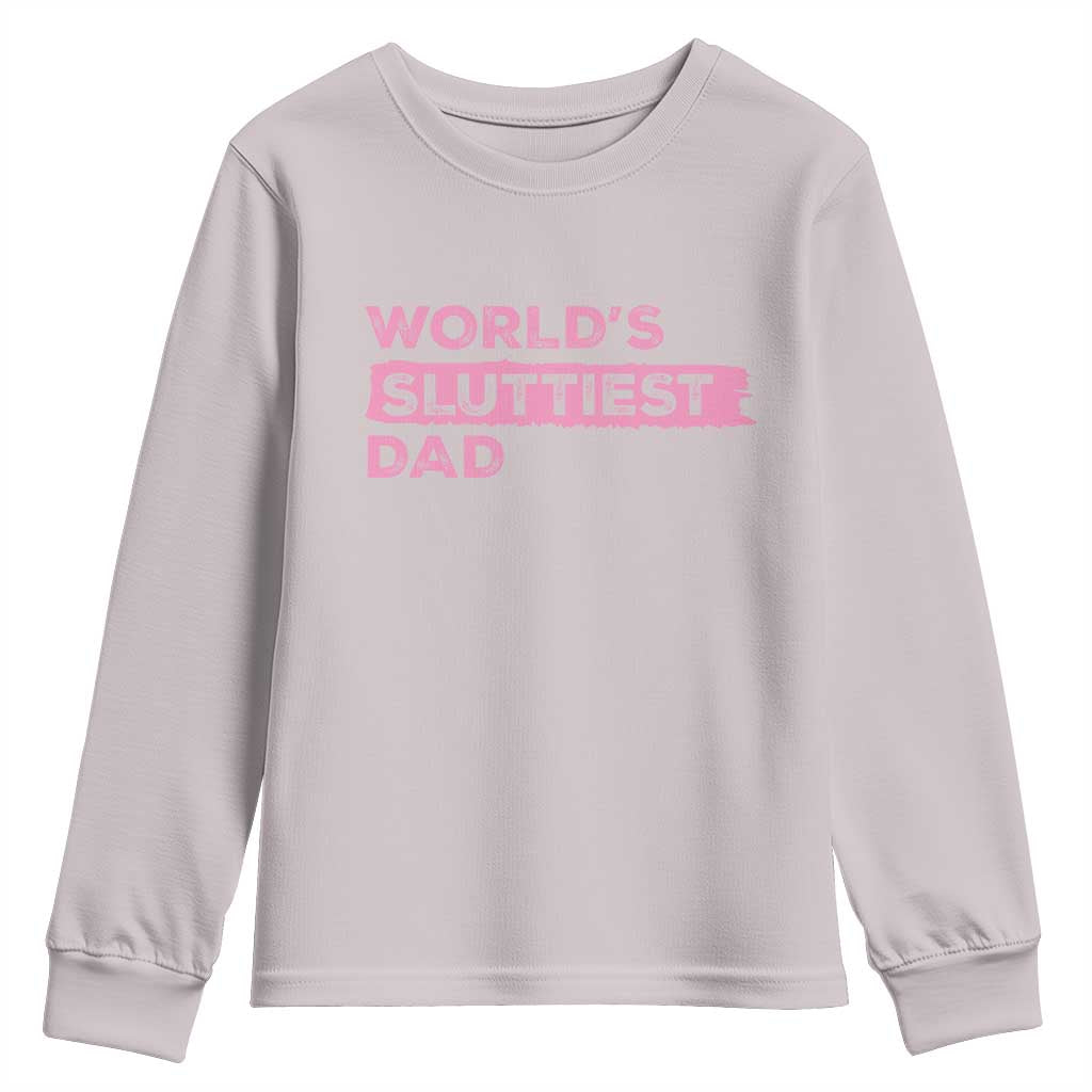 Worlds Sluttiest Dad Youth Sweatshirt Funny Meme Joke