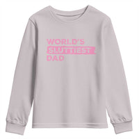 Worlds Sluttiest Dad Youth Sweatshirt Funny Meme Joke