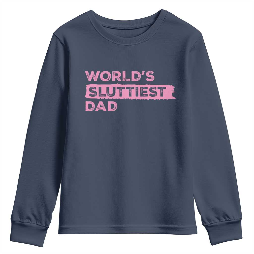 Worlds Sluttiest Dad Youth Sweatshirt Funny Meme Joke