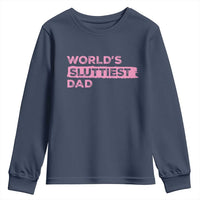 Worlds Sluttiest Dad Youth Sweatshirt Funny Meme Joke