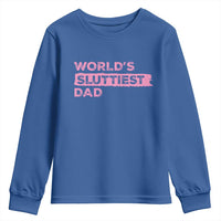 Worlds Sluttiest Dad Youth Sweatshirt Funny Meme Joke