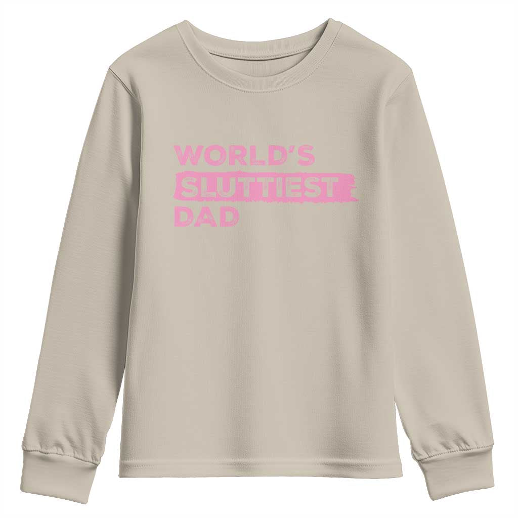 Worlds Sluttiest Dad Youth Sweatshirt Funny Meme Joke