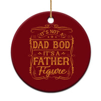 It's Not A Dad Bod It's A Father Figure Ceramic Ornament Fathers Day Funny Retro Vintage - Wonder Print Shop