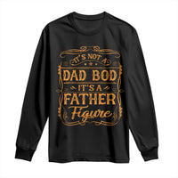 It's Not A Dad Bod It's A Father Figure Long Sleeve Shirt Fathers Day Funny Retro Vintage