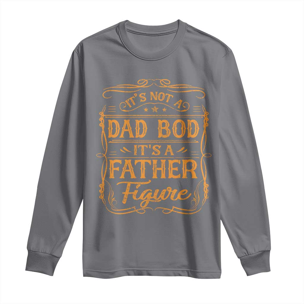 It's Not A Dad Bod It's A Father Figure Long Sleeve Shirt Fathers Day Funny Retro Vintage