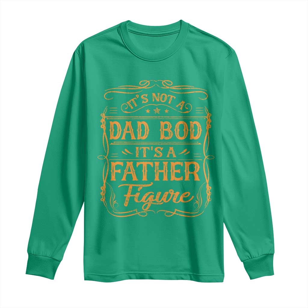 It's Not A Dad Bod It's A Father Figure Long Sleeve Shirt Fathers Day Funny Retro Vintage