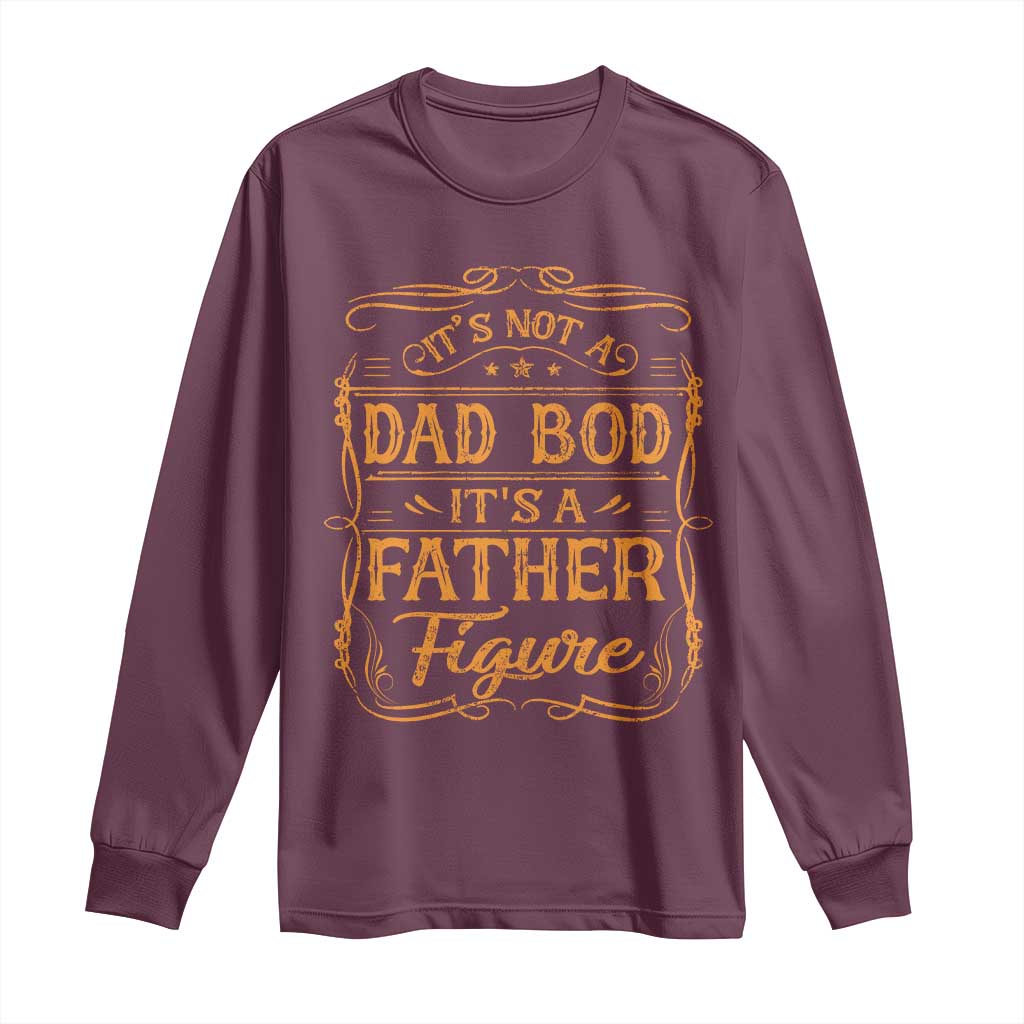 It's Not A Dad Bod It's A Father Figure Long Sleeve Shirt Fathers Day Funny Retro Vintage