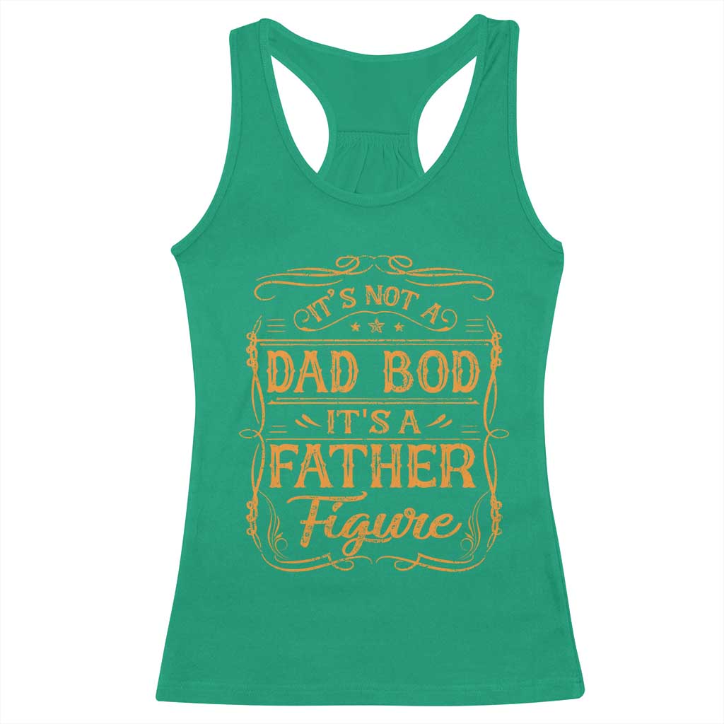 It's Not A Dad Bod It's A Father Figure Racerback Tank Top Fathers Day Funny Retro Vintage
