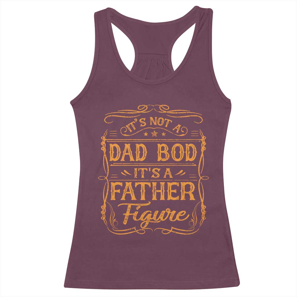 It's Not A Dad Bod It's A Father Figure Racerback Tank Top Fathers Day Funny Retro Vintage