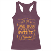 It's Not A Dad Bod It's A Father Figure Racerback Tank Top Fathers Day Funny Retro Vintage