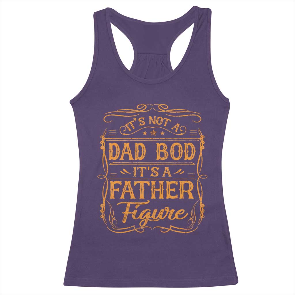 It's Not A Dad Bod It's A Father Figure Racerback Tank Top Fathers Day Funny Retro Vintage