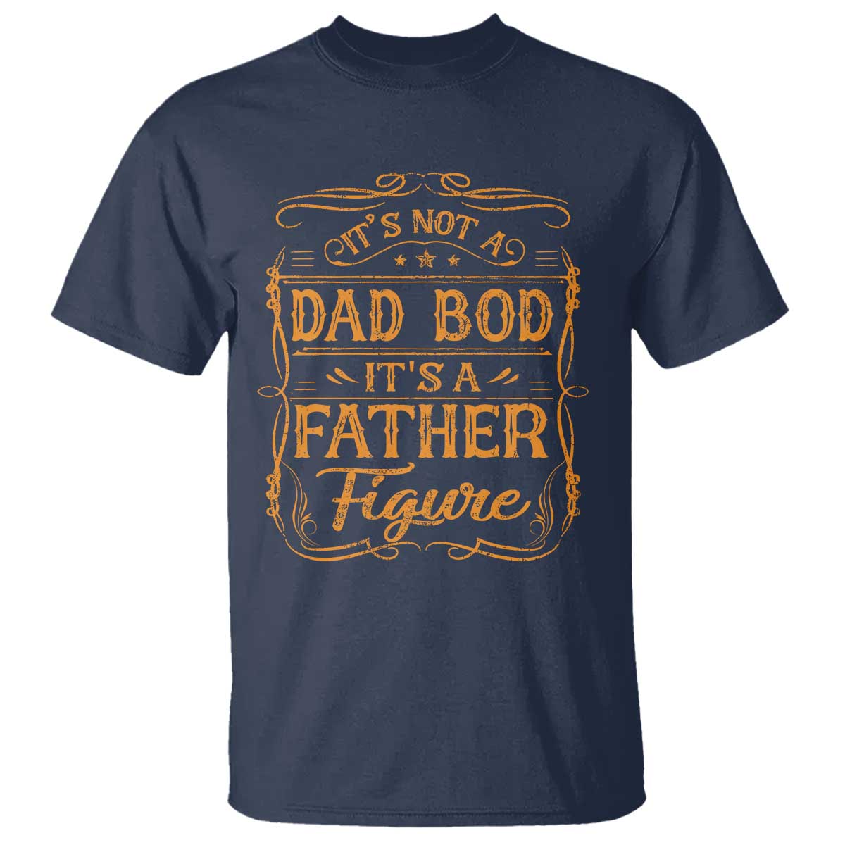 It's Not A Dad Bod It's A Father Figure T Shirt Fathers Day Funny Retro Vintage