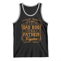 It's Not A Dad Bod It's A Father Figure Tank Top Fathers Day Funny Retro Vintage