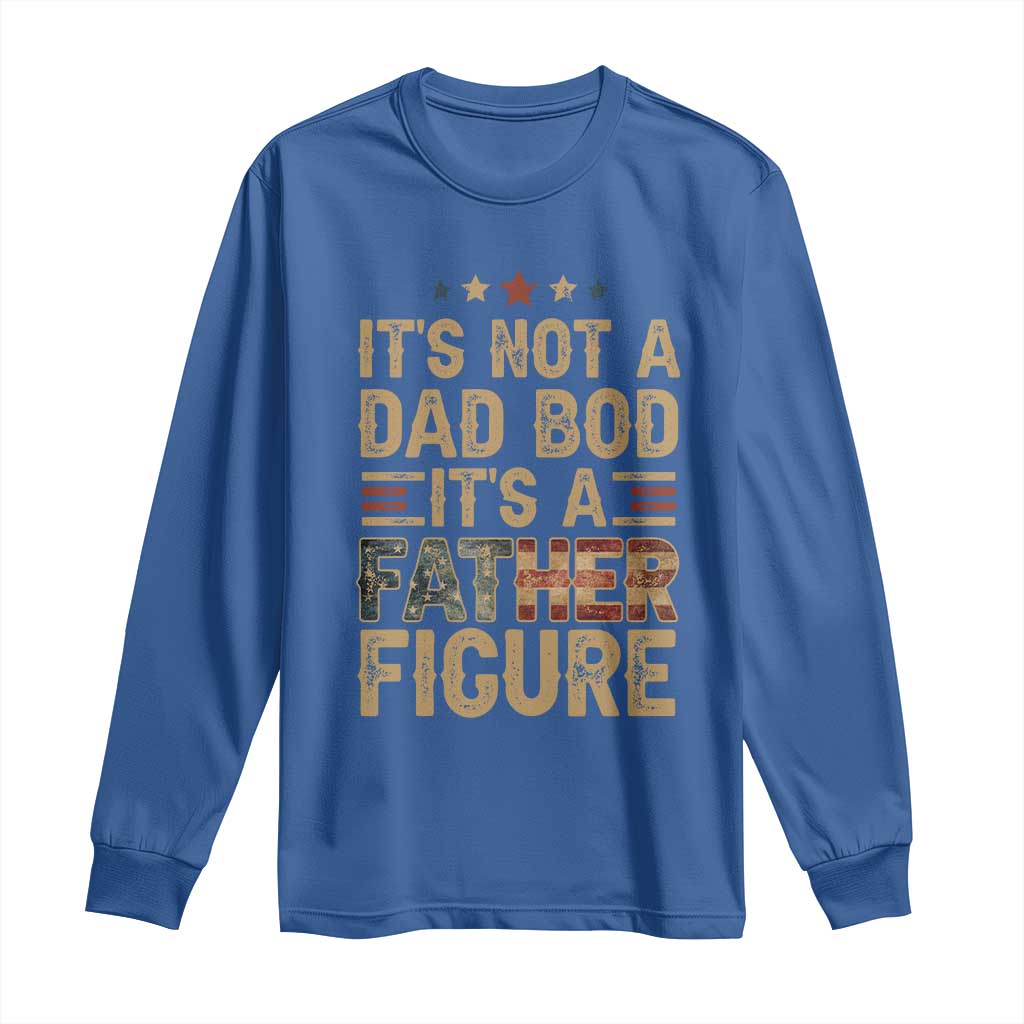 It's Not A Dad Bod It's A Father Figure Long Sleeve Shirt Funny Retro Vintage American Flag