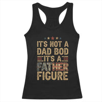 It's Not A Dad Bod It's A Father Figure Racerback Tank Top Funny Retro Vintage American Flag