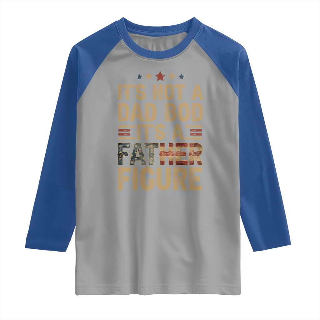 It's Not A Dad Bod It's A Father Figure Raglan Shirt Funny Retro Vintage American Flag