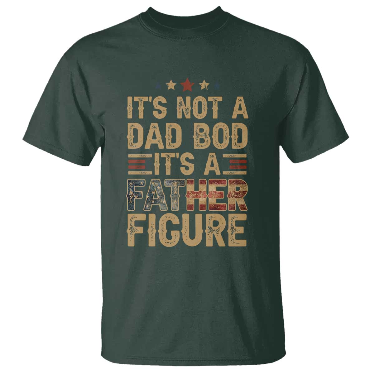 It's Not A Dad Bod It's A Father Figure T Shirt Funny Retro Vintage American Flag