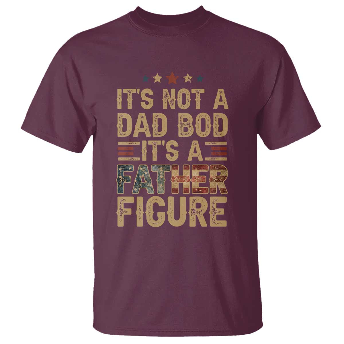 It's Not A Dad Bod It's A Father Figure T Shirt Funny Retro Vintage American Flag