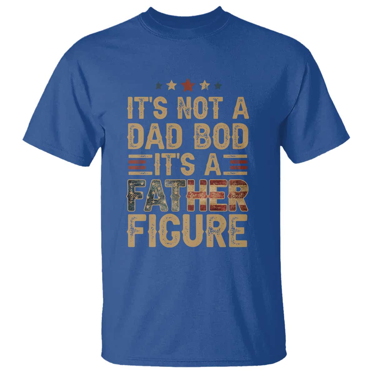 It's Not A Dad Bod It's A Father Figure T Shirt Funny Retro Vintage American Flag