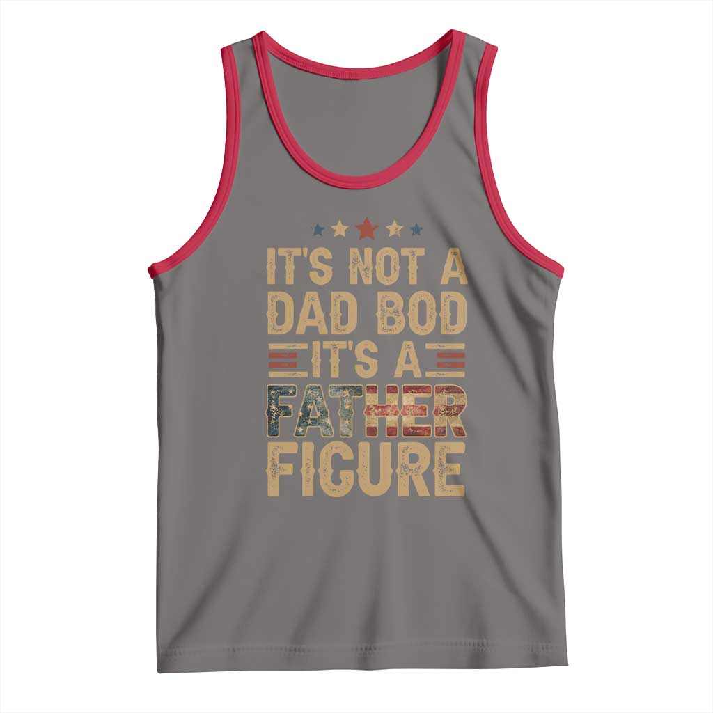 It's Not A Dad Bod It's A Father Figure Tank Top Funny Retro Vintage American Flag