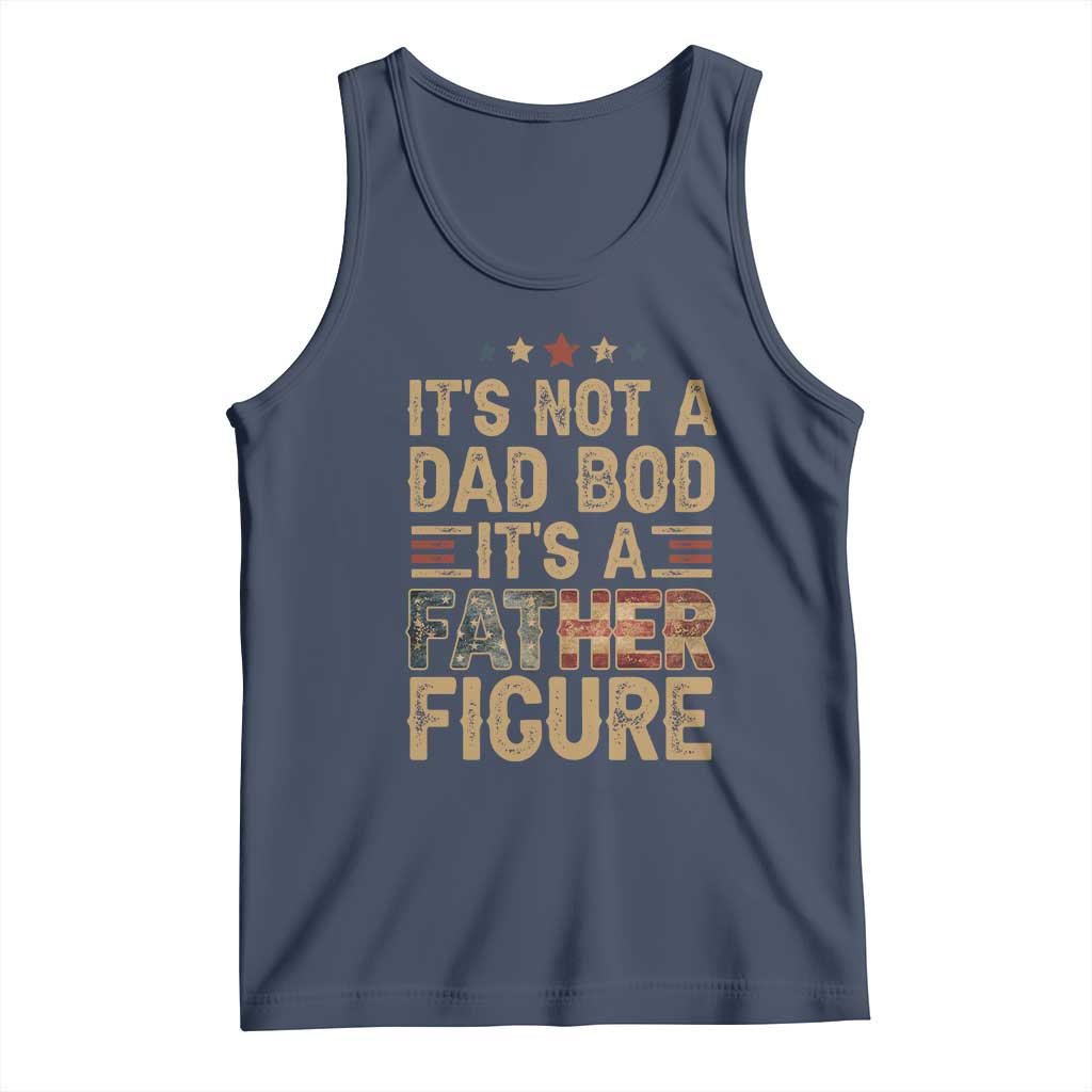 It's Not A Dad Bod It's A Father Figure Tank Top Funny Retro Vintage American Flag