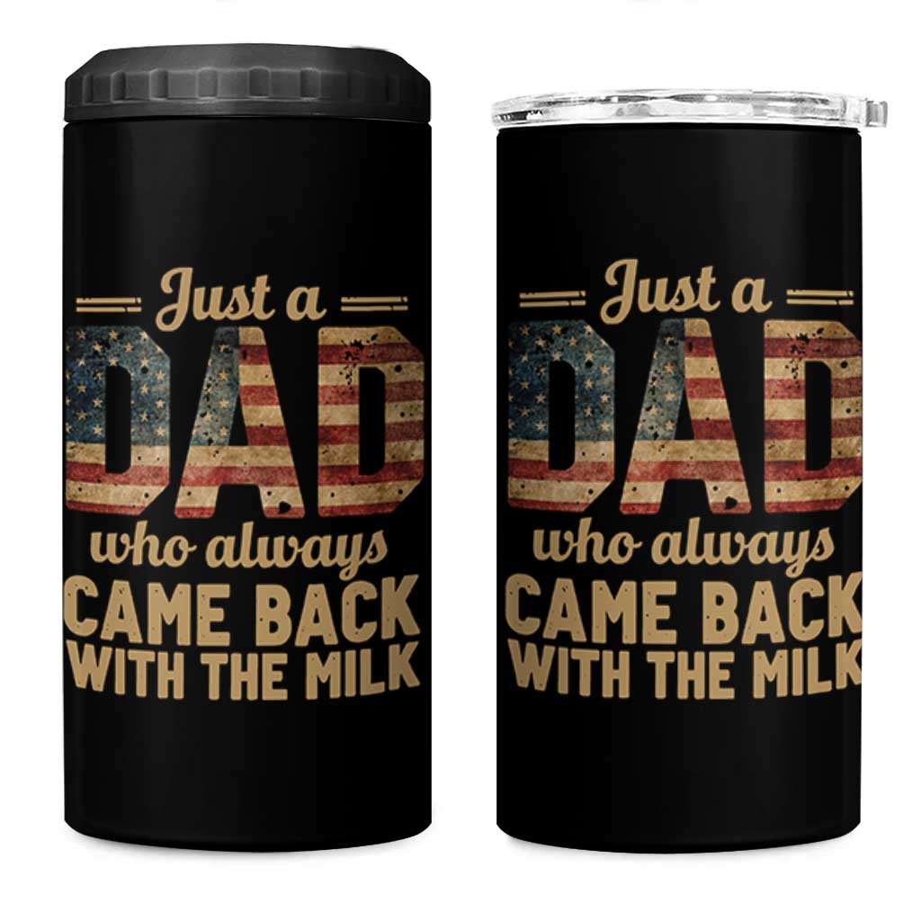 Just A Dad Who Always Came Back With The Milk 4 in 1 Can Cooler Tumbler Retro American Flag