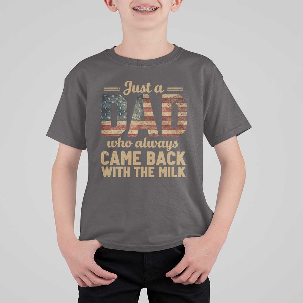 Just A Dad Who Always Came Back With The Milk T Shirt For Kid Retro American Flag