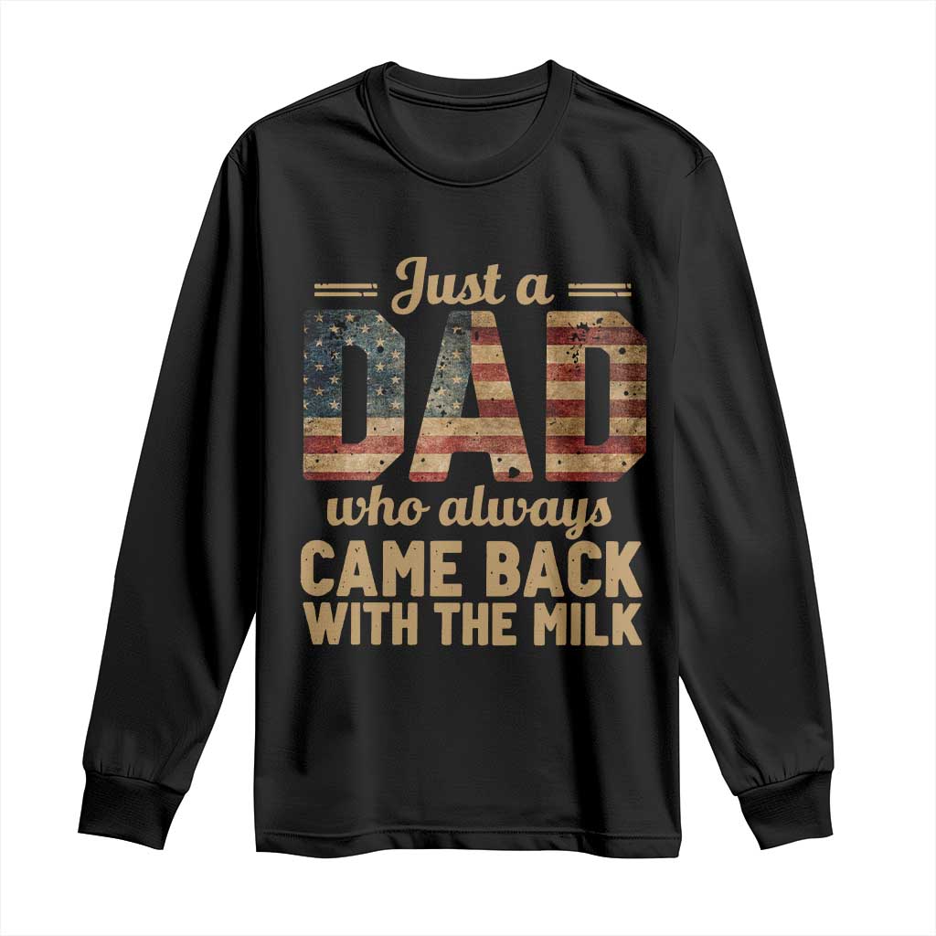 Just A Dad Who Always Came Back With The Milk Long Sleeve Shirt Retro American Flag