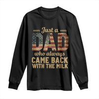 Just A Dad Who Always Came Back With The Milk Long Sleeve Shirt Retro American Flag