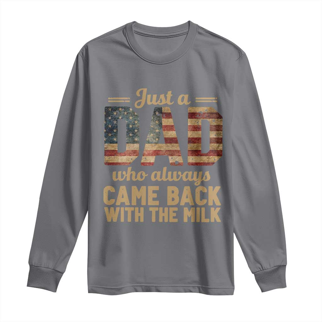 Just A Dad Who Always Came Back With The Milk Long Sleeve Shirt Retro American Flag