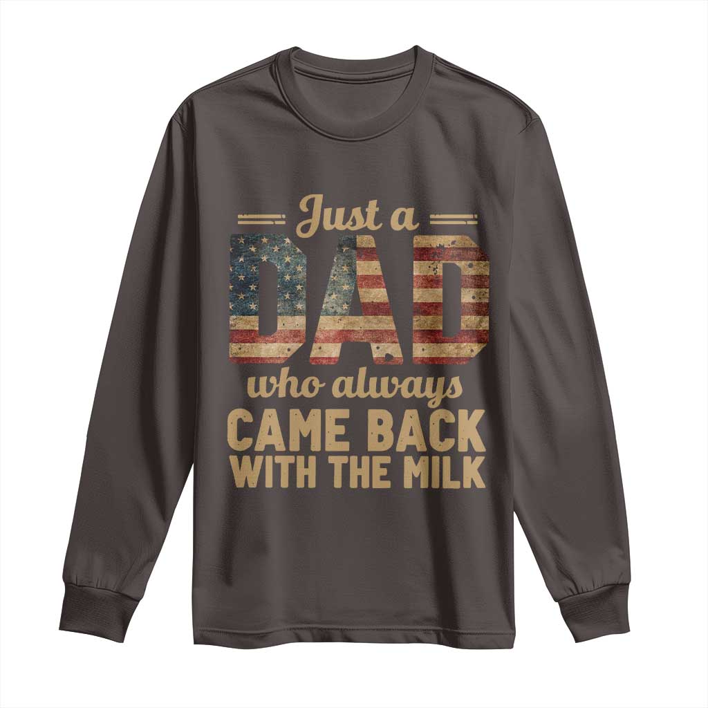 Just A Dad Who Always Came Back With The Milk Long Sleeve Shirt Retro American Flag