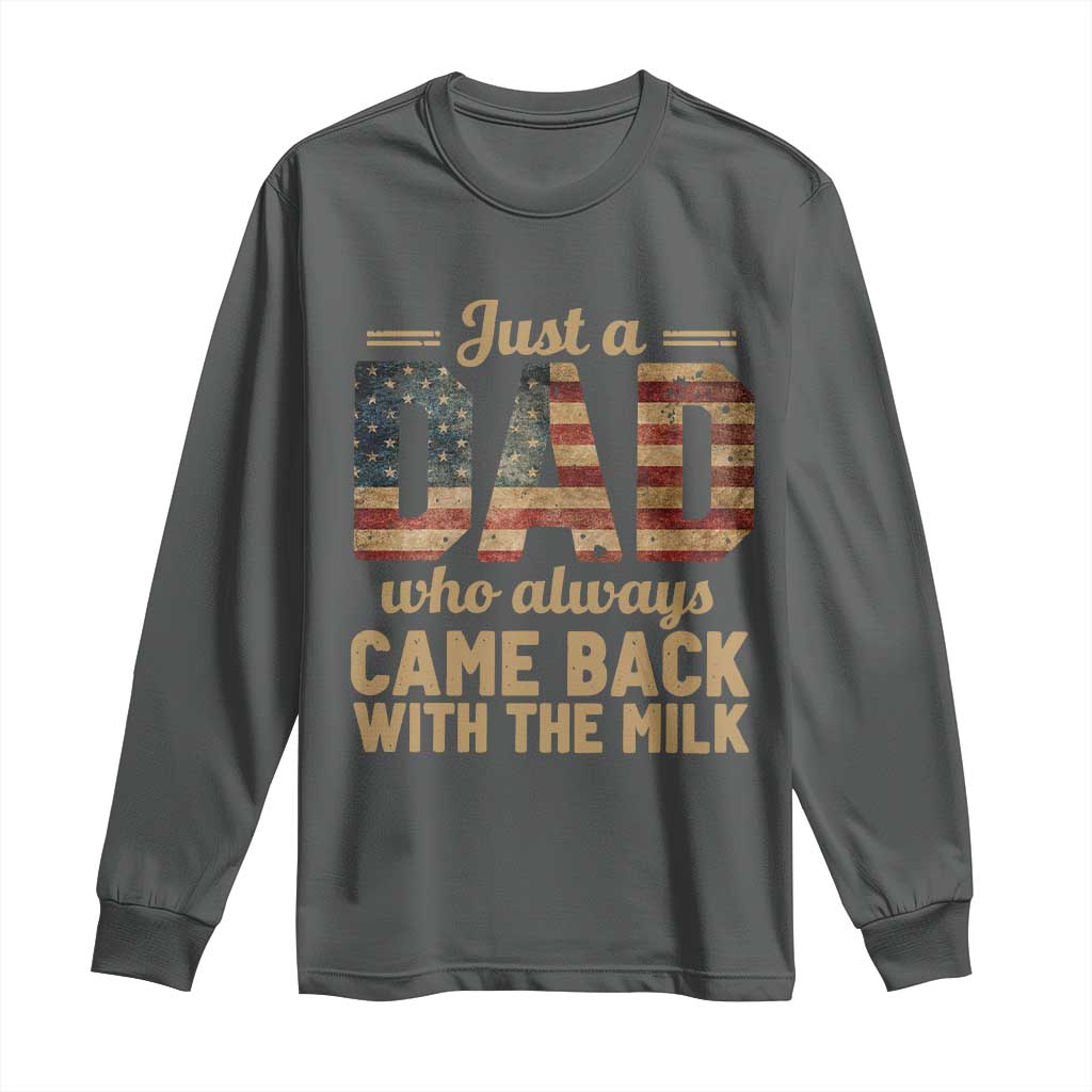 Just A Dad Who Always Came Back With The Milk Long Sleeve Shirt Retro American Flag
