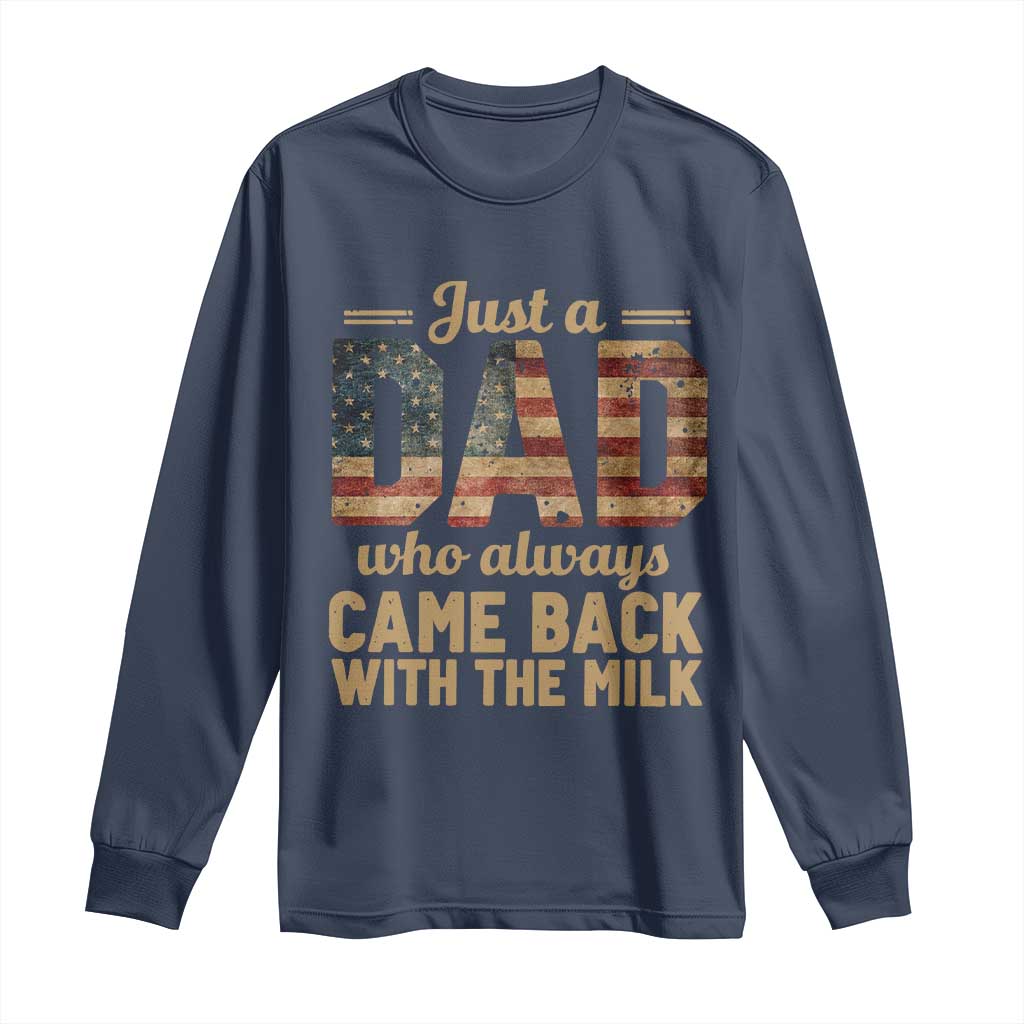 Just A Dad Who Always Came Back With The Milk Long Sleeve Shirt Retro American Flag