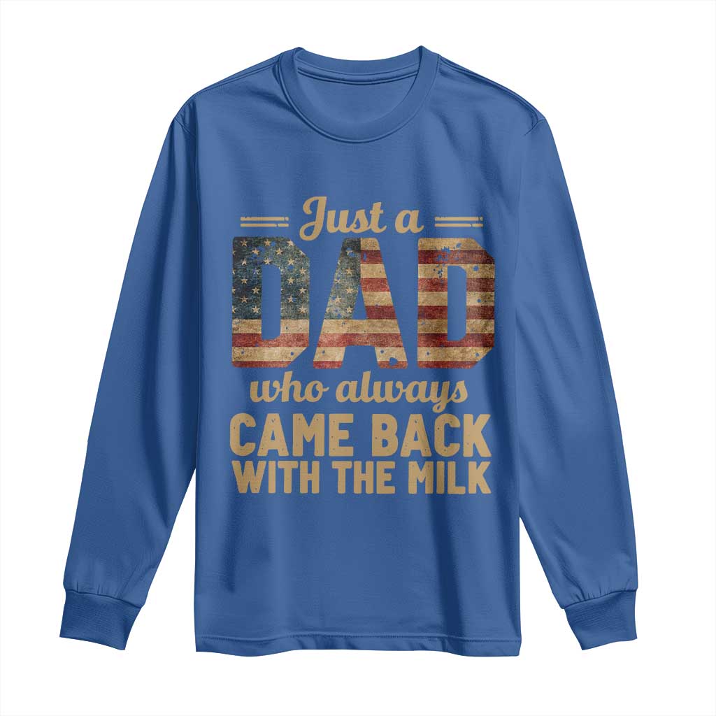 Just A Dad Who Always Came Back With The Milk Long Sleeve Shirt Retro American Flag
