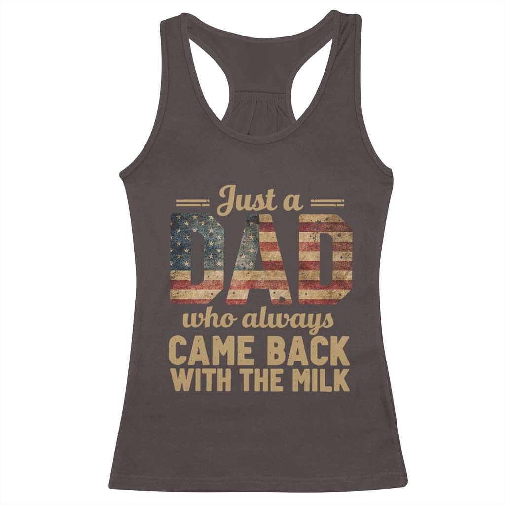 Just A Dad Who Always Came Back With The Milk Racerback Tank Top Retro American Flag