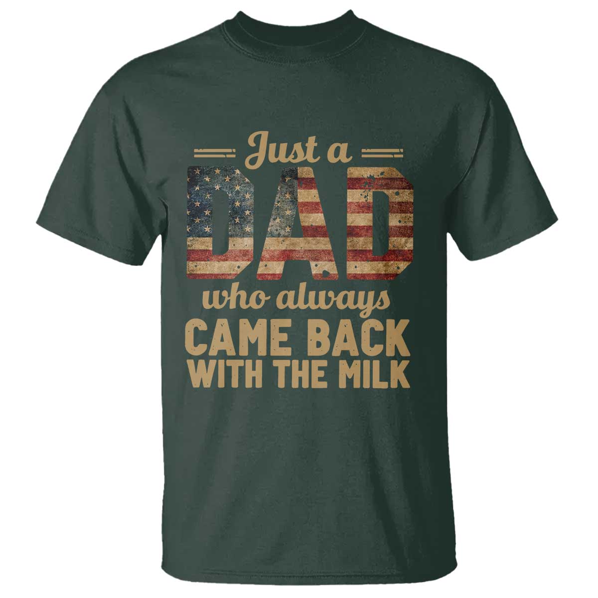 Just A Dad Who Always Came Back With The Milk T Shirt Retro American Flag