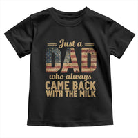 Just A Dad Who Always Came Back With The Milk Toddler T Shirt Retro American Flag